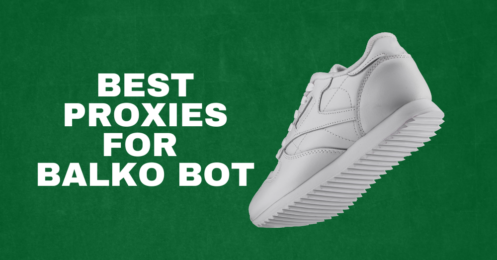 Best Proxies For Balko Bot